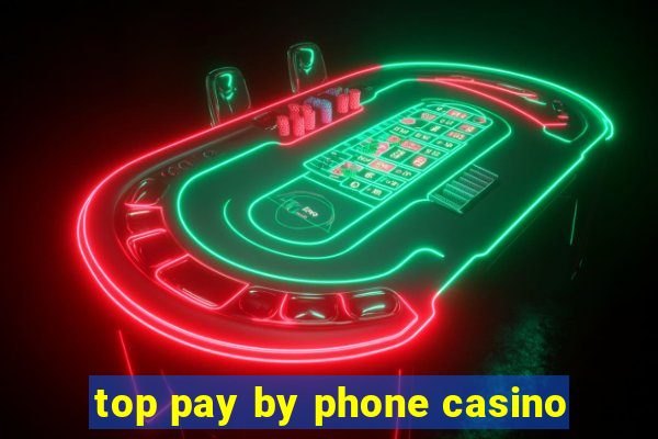 top pay by phone casino