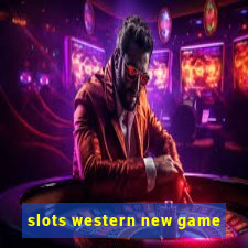 slots western new game