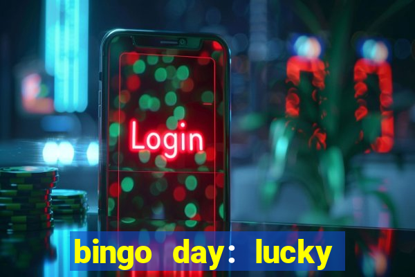 bingo day: lucky to win