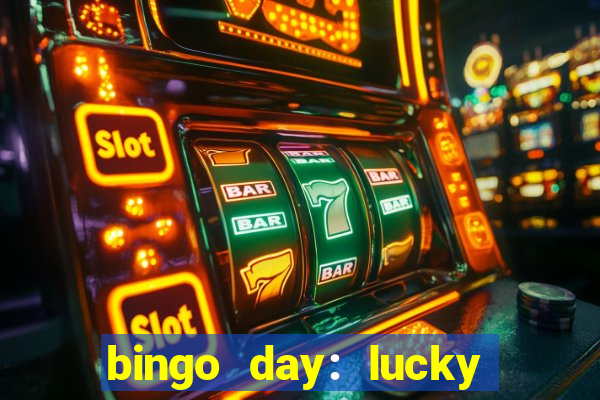 bingo day: lucky to win