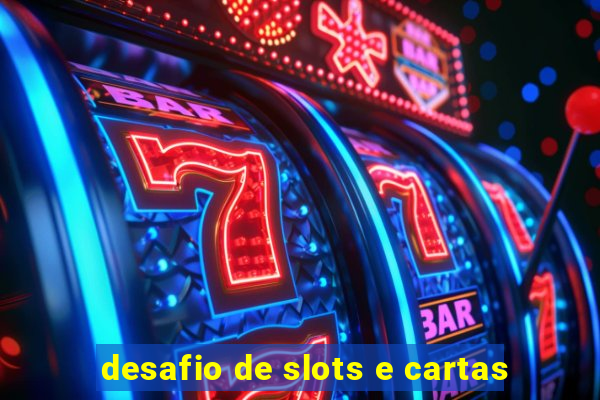 desafio de slots e cartas