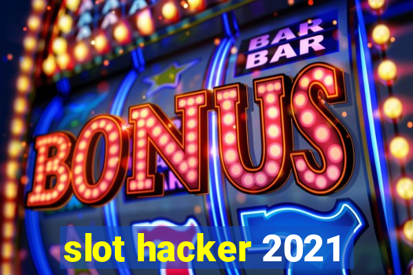 slot hacker 2021