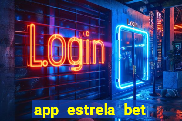 app estrela bet nao compativel