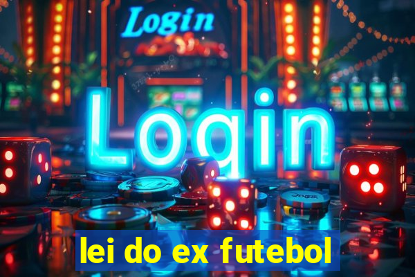 lei do ex futebol