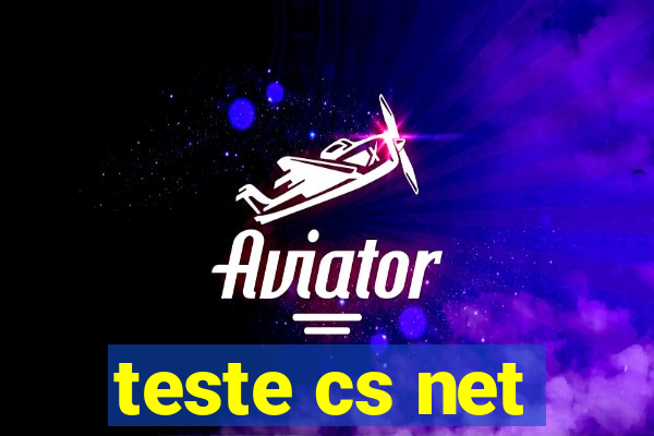 teste cs net