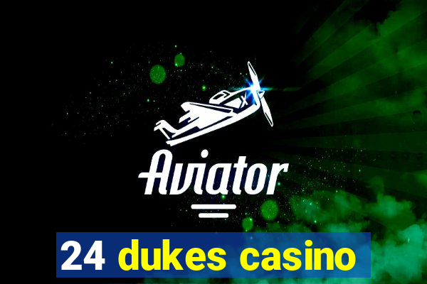 24 dukes casino