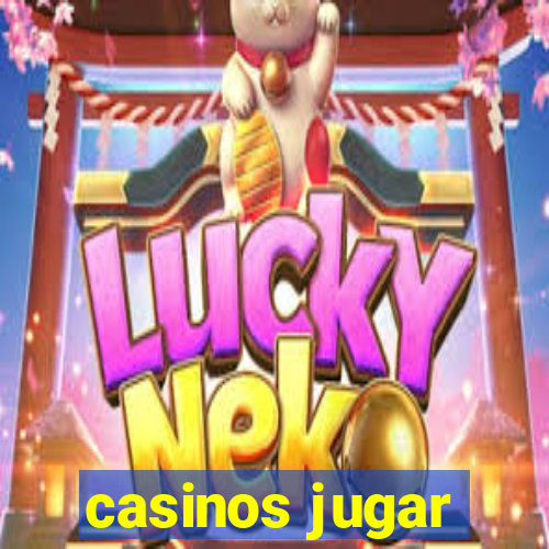 casinos jugar