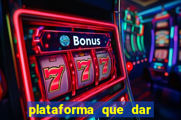 plataforma que dar bonus para jogar