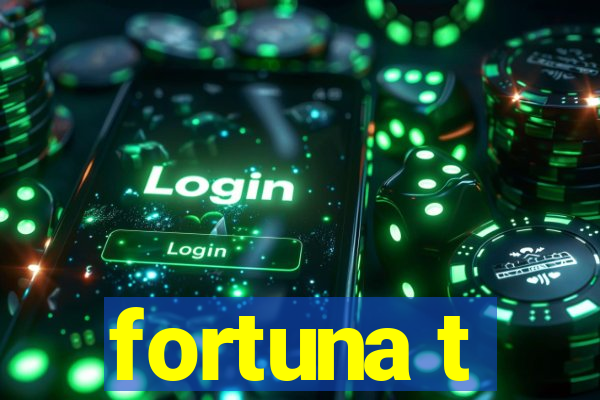 fortuna t