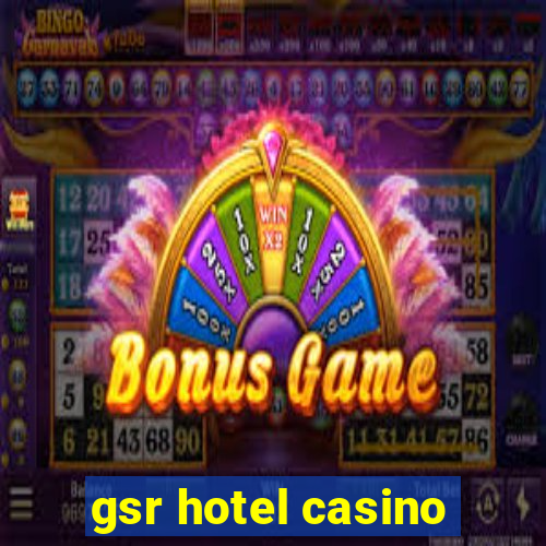 gsr hotel casino