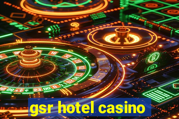 gsr hotel casino