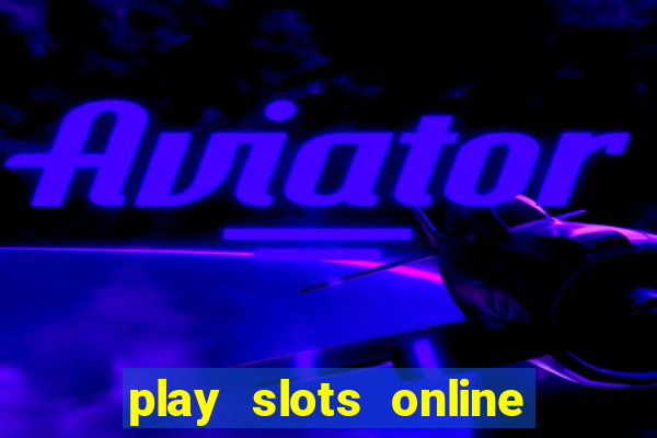 play slots online real money