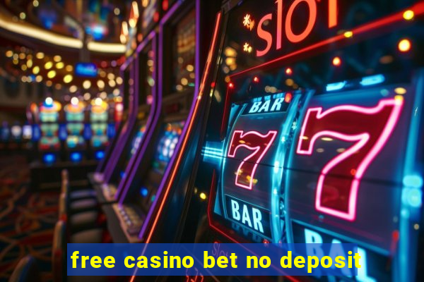 free casino bet no deposit