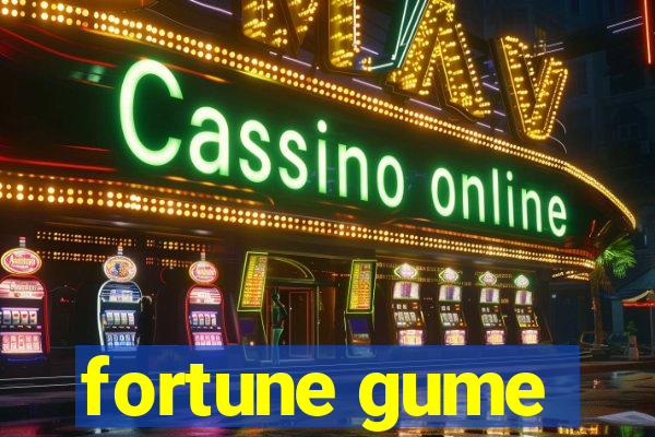 fortune gume