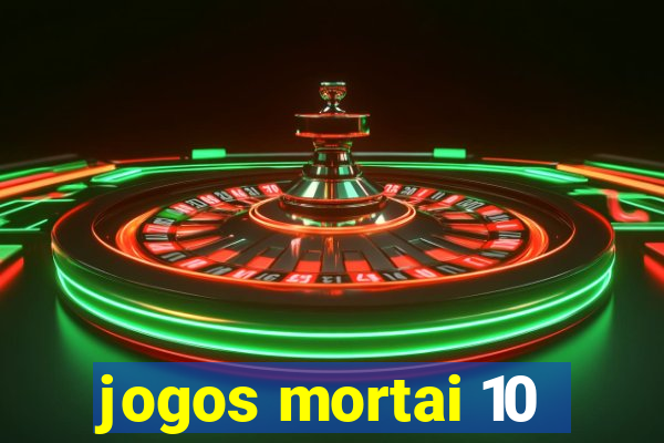 jogos mortai 10