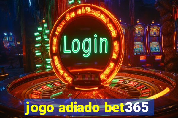 jogo adiado bet365