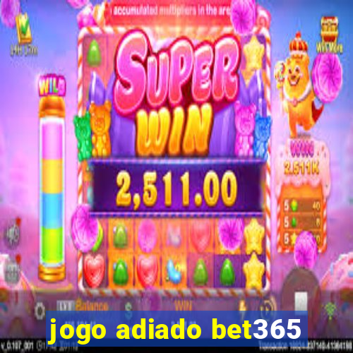 jogo adiado bet365