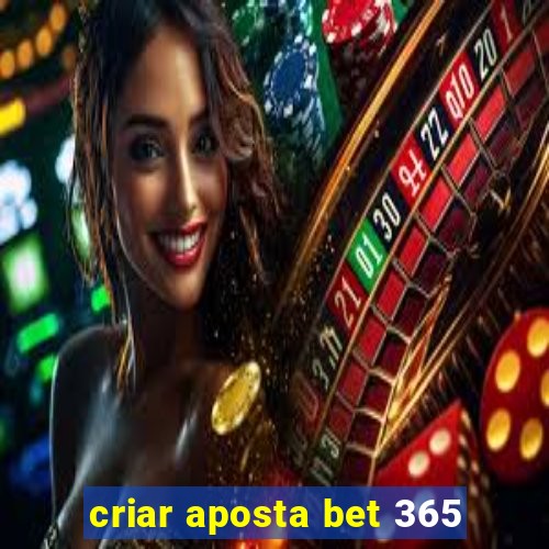 criar aposta bet 365