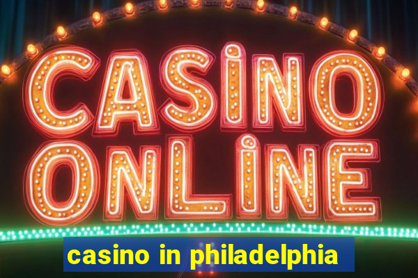 casino in philadelphia