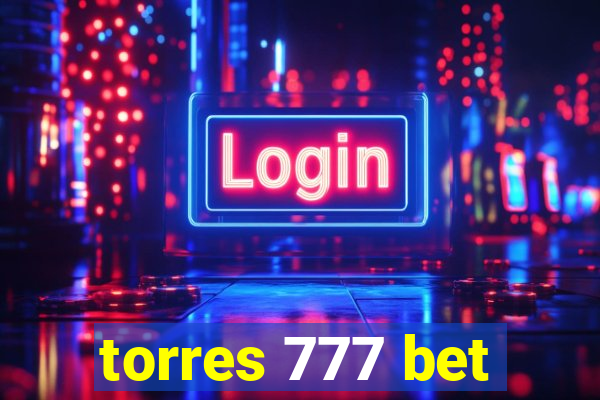 torres 777 bet