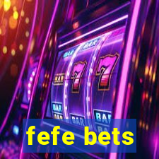 fefe bets