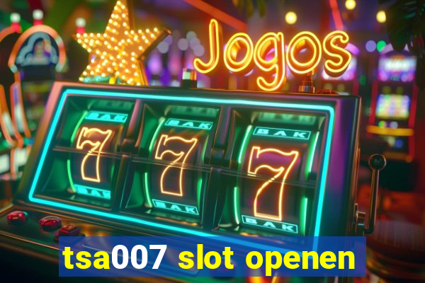 tsa007 slot openen