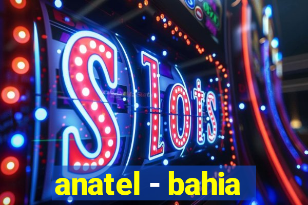 anatel - bahia