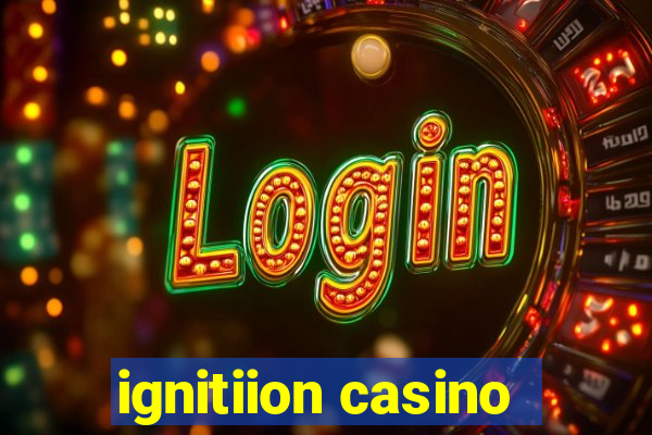 ignitiion casino