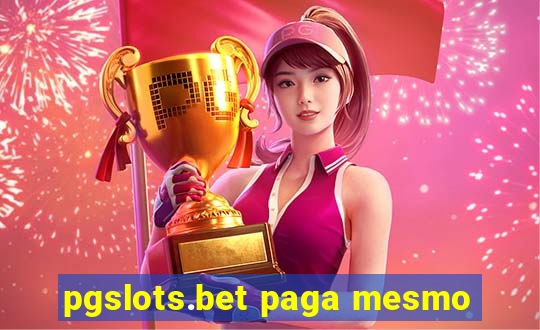 pgslots.bet paga mesmo