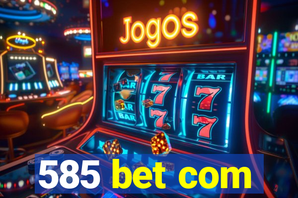 585 bet com