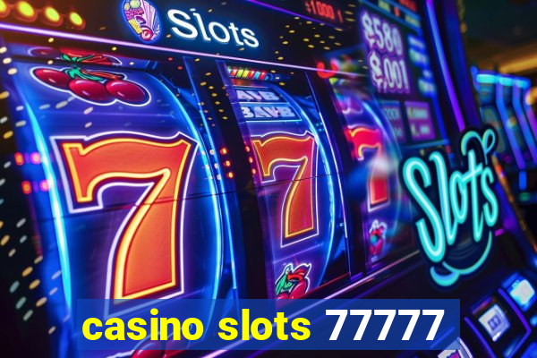 casino slots 77777