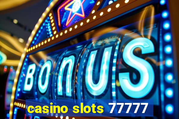 casino slots 77777