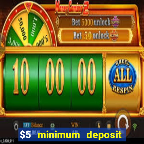 $5 minimum deposit casino canada 2022