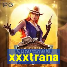 xxxtrana