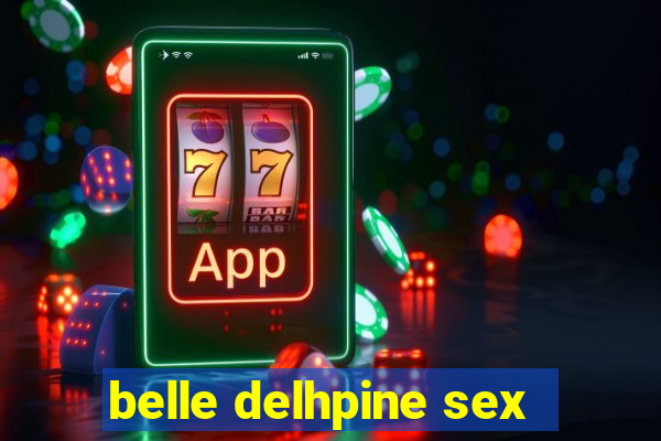 belle delhpine sex