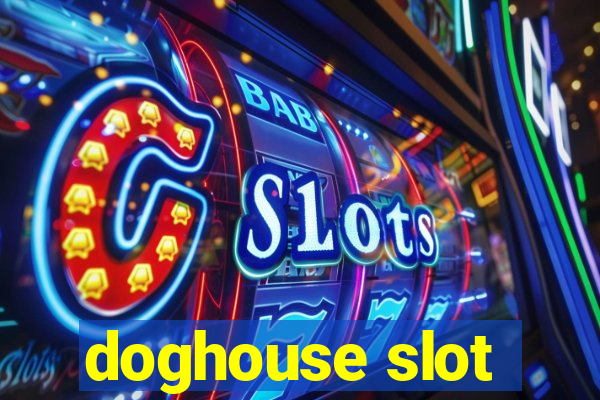 doghouse slot