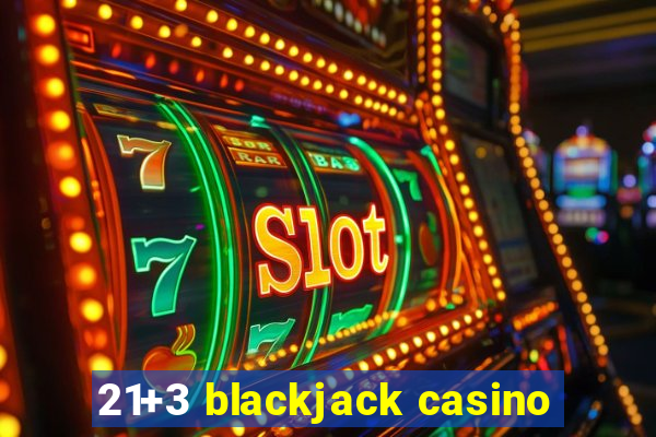 21+3 blackjack casino