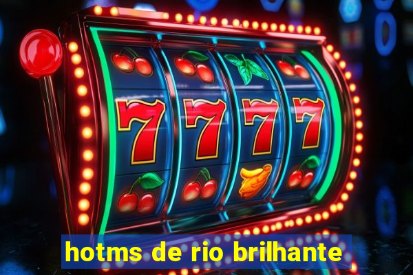 hotms de rio brilhante