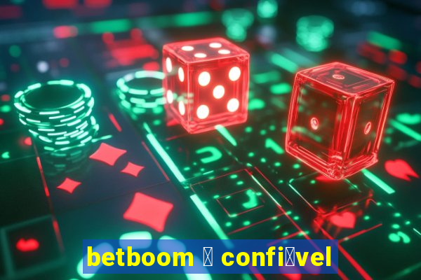 betboom 茅 confi谩vel