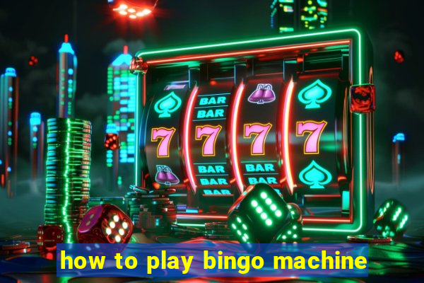 how to play bingo machine