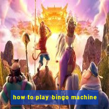 how to play bingo machine