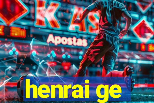 henrai ge