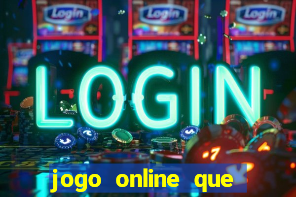 jogo online que dá dinheiro