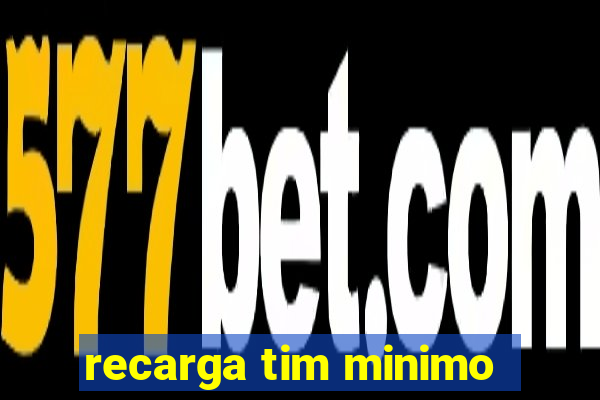 recarga tim minimo