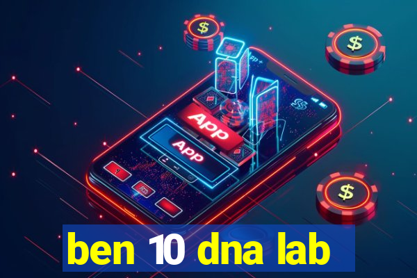 ben 10 dna lab