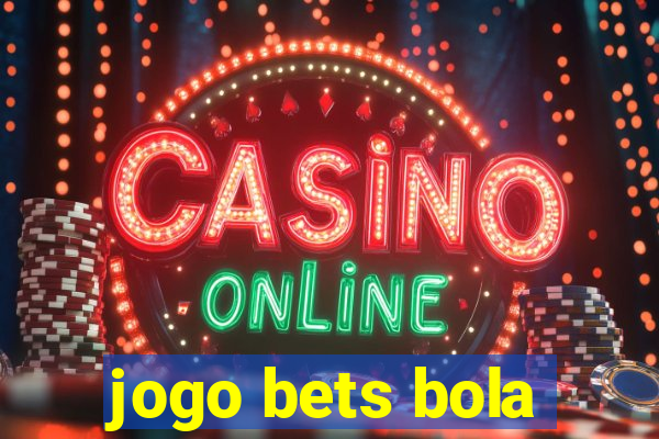 jogo bets bola