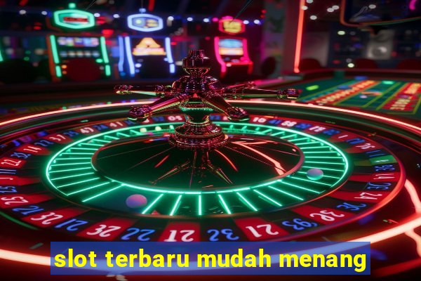 slot terbaru mudah menang