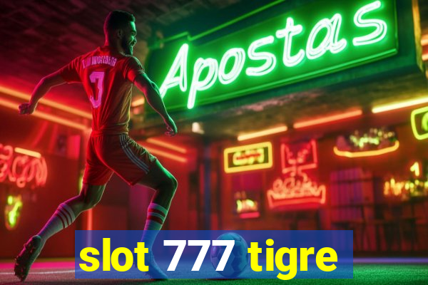 slot 777 tigre