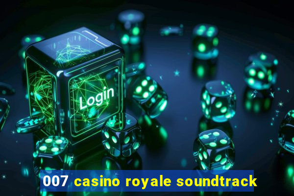 007 casino royale soundtrack