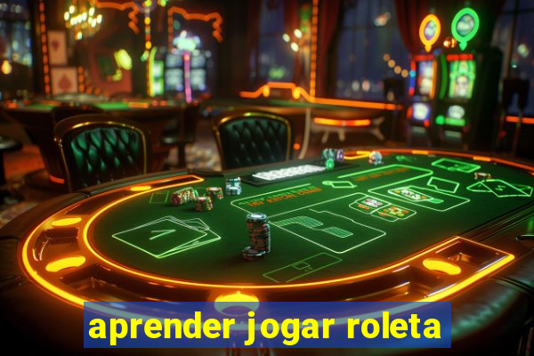 aprender jogar roleta